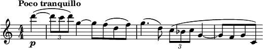  \relative c''' { \clef treble \numericTimeSignature \time 4/4 \tempo "Poco tranquillo" \partial 4*1 d\p~( | \times 2/3 { d8 c d) } g,4~ g8 f( d f) | g4.( d8) \times 2/3 { c8( bes c } g4~ | g8 f g c,) } 