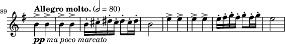 
\relative c'' \new Staff \with { \remove "Time_signature_engraver" } {
  \key e \minor \time 2/4 \clef treble
  \set Staff.midiInstrument = "violin"
  \tempo "Allegro molto." 2 = 80
  \set Score.currentBarNumber = #89 \bar ""

  b4->_\markup { \dynamic pp \italic "ma poco marcato" } b-> | b-> b-> | b16-. cis-. dis-. cis-. dis8-. cis16-. dis-. | b2 |
  e4-> e-> | e-> e-> | e16-. fis-. g-. fis-. g8-. fis16-. g-. | e2 |
}
