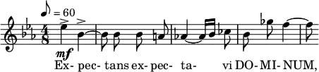  \relative c'' { \set Staff.midiInstrument = #"voice oohs" \clef treble \key c \minor \time 4/8 \tempo 8 = 60 \autoBeamOff ees->\mf bes->~ | bes8 bes bes a | aes!4~ aes16[ bes] ces8 | bes ges' f4~ | f8 } \addlyrics { Ex- pec- tans ex- pec- ta- vi DO- MI- NUM, } 