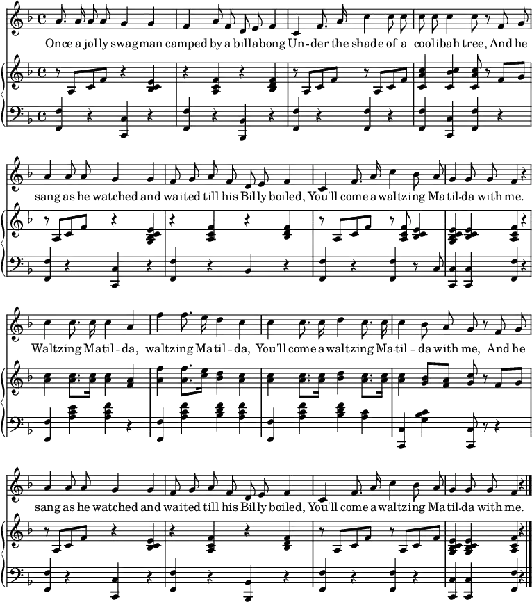 
\header { tagline = ##f }
\layout { indent = 0\cm
  \context { \Score \remove "Bar_number_engraver" }
  \context { \Voice \remove "Dynamic_engraver" }
}

global = { \key f \major \time 4/4 }

sopranoVoice = \relative c'' {
  \global
  \dynamicUp \autoBeamOff
  a8. a16 a8 a g4 g | f a8 f d e f4 |
  c4 f8. a16 c4 c8 c | c c c4 c8 r8
  f, g | a4 a8 a g4 g | f8 g a f d e f4 |
  c f8. a16 c4 bes8 a | g4 g8 g f4 r4 |
  c' c8. c16 c4 a | f' f8. e16 d4 c |
  c4 c8. c16 d4 c8. c16 | c4 bes8 a g r
  f g | a4 a8 a g4 g | f8 g a f d e f4 |
  c f8. a16 c4 bes8 a | g4 g8 g f4 r \bar "|."
}

verse = \lyricmode {
  Once a jol -- ly swag -- man camped by a bill -- a -- bong
  Un -- der the shade of a coo -- li -- bah tree,
  And he sang as he watched and wai -- ted till his Bil -- ly boiled,
  You'll come a -- waltz -- ing Ma -- til -- da with me.
  Waltz -- ing Ma -- til -- da, waltz -- ing Ma -- til -- da,
  You'll come a -- waltz -- ing Ma -- til -- da with me,
  And he sang as he watched and wai -- ted till his Bil -- ly boiled,
  You'll come a -- waltz -- ing Ma -- til -- da with me.
}

right = \relative c'' {
  \global
  r8 a,\p c f r4 <e c bes> | r <a, c f> r <bes d f> |
  r8 a c f r a, c f | <c a' c>4 <c bes' c> <c a' c>8 r8
  f8 g | r8 a, [c f] r4 <e c bes g>4 | r4 <f c a> r <f d bes> |
  r8 a, c f r <f c a>8 <e c bes>4 | <e c bes g> <e c bes> <f c a> r |
  <c' a> <c a>8. <c a>16 <c a>4 <a f> | <f' a,> <f a,>8. <e c>16 <d bes>4 <c a> |
  <c a> <c a>8. <c a>16 <d bes>4 <c a>8. <c a>16 | <c a>4 <bes g>8 <a f> <g c> r
  f g | r a, c f r4 <e c bes> | r <f c a> r <f d bes> |
  r8 a, c f r a, c f | <e c bes g>4 <e c bes g> <f c a> r \bar "|."
}

left = \relative c {
  \global
  <f f,>4\pp r <c c,> r | <f f,> r <bes, bes,> r |
  <f' f,> r <f f,> r | <f f,> <c c,> <f f,>
  r | <f f,> r <c c,> r | <f f,> r bes, r |
  < f' f,> r <f f,> r8 c | <c c,>4 <c c,> <f f,> r |
  <f f,> <e' c a> <f c a> r | <f, f,> <a c f> <bes d f> <a c f> |
  <f f,> <a c f> <bes d f> <a c> | <c, c,> <g' bes c> <c, c,>8 r8
  r4 | <f f,> r <c c,> r | <f f,> r <bes, bes,> r | <f' f,> r <f f,> r | <c c,> <c c,> <f f,> r \bar "|."
}

sopranoVoicePart = \new Staff \with { midiInstrument = "1 acoustic grand piano"}
 { \sopranoVoice }
 \addlyrics { \verse }

pianoPart = \new PianoStaff <<
  \new Staff = "right" \with { midiInstrument = "1 acoustic grand piano "}
  \right
  \new Staff = "left" \with { midiInstrument = "1 acoustic grand piano" }
  { \clef bass \left }
>>

\score { << \sopranoVoicePart \pianoPart >>
  \layout { }
  \midi { \tempo 4=110 }
}
