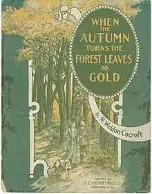 Sheet music for "When the Autumn Turns the Forest Leaves to Gold" (1909) by N. Weldon Cocroft; illustration in greens and golds of a white couple standing in a forest with a dog.