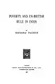 Poverty and the Un-British Rule in India, 1901, by Naoroji, Member, British Parliament (1892–1895), and Congress president (1886, 1893, 1906)