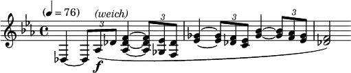  \new Staff \relative c {
  \clef treble \time 4/4 \key ees \major \tempo "" 4=76 \set Staff.midiInstrument = #"cello"
  des4~\times 2/3{des8 aes'(-\f^\markup {\italic "(weich)"} des} <f des aes>4~\times 2/3{q8 <ees ges,> <des f,>}
  <ges ees>4~\times 2/3{q8 <f des> <ees c>} <bes' ges>4~\times 2/3{q8 <aes f> <ges ees>} <f des>2)
} 